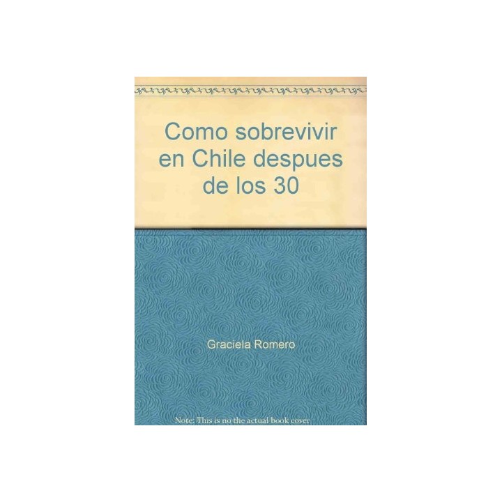 Como Sobrevivir En Chile Después De Los 30
